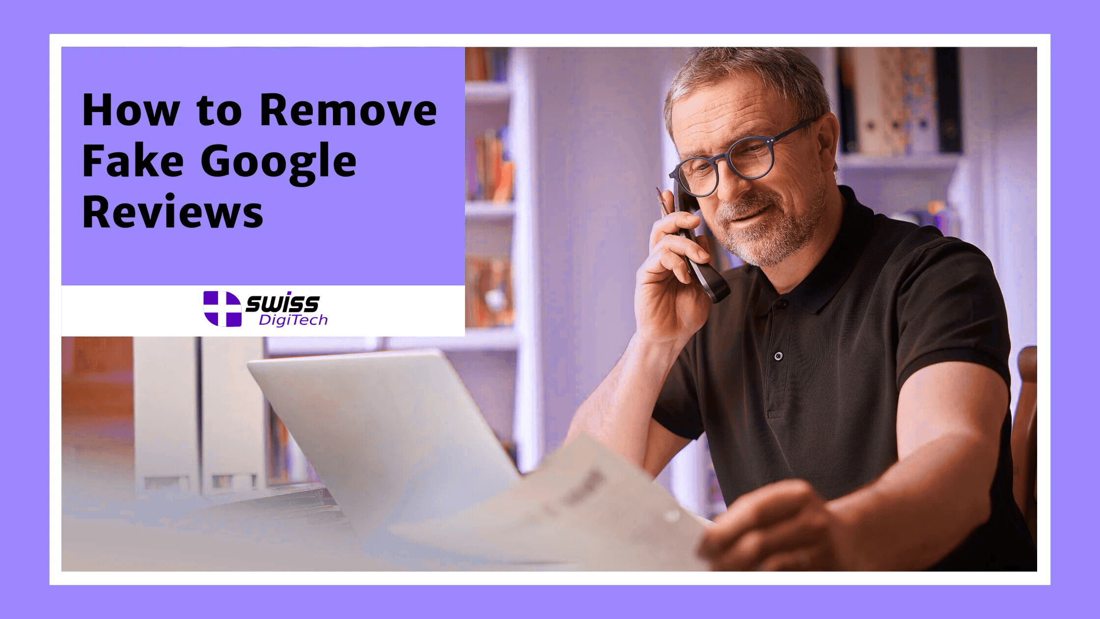 How to Remove Fake Google Reviews: A Step-by-Step Guide